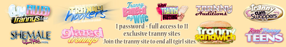 Tranny - 11 exclusive tranny sites for the price of one